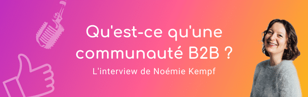 Les communautés B2B interview de Noémie Kempf