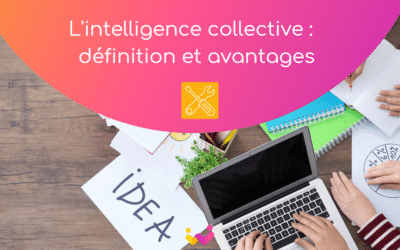L’intelligence collective : définition et avantages