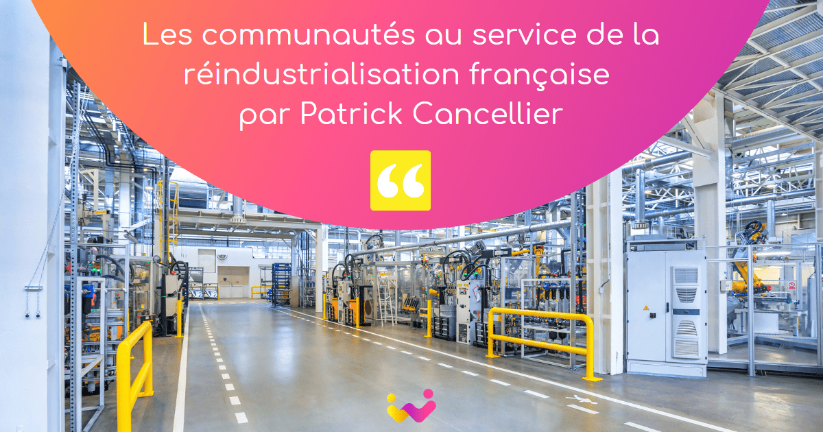 Les communautés au service de la réindustrialisation française par Patrick Cancellier