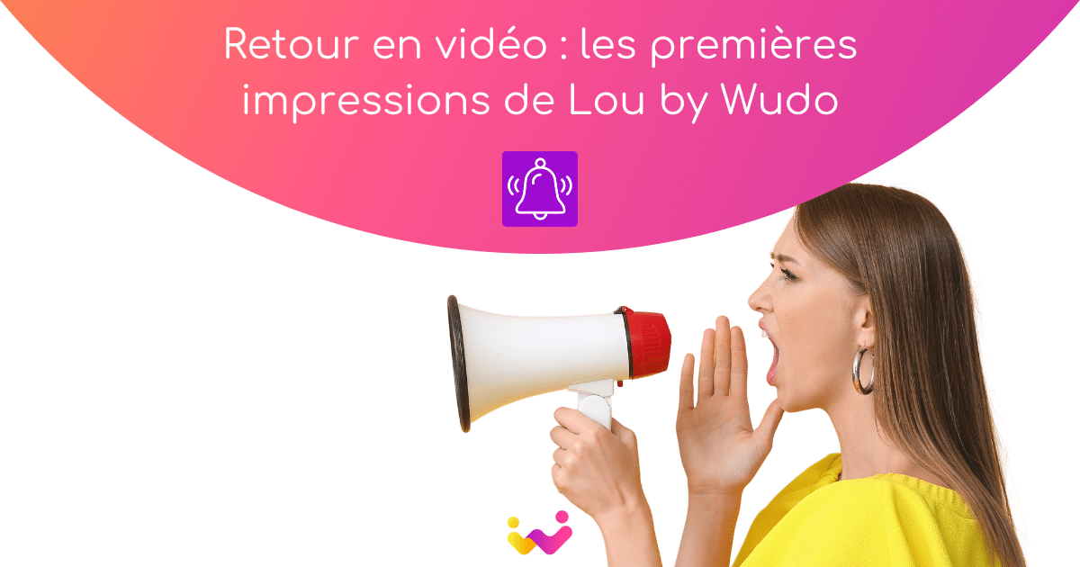 Retour en vidéo : les premières impressions de Lou by Wudo