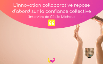 L’innovation collaborative repose d’abord sur la confiance collective
