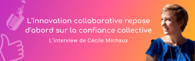 L'innovation collaborative repose d'abord sur la confiance collective
