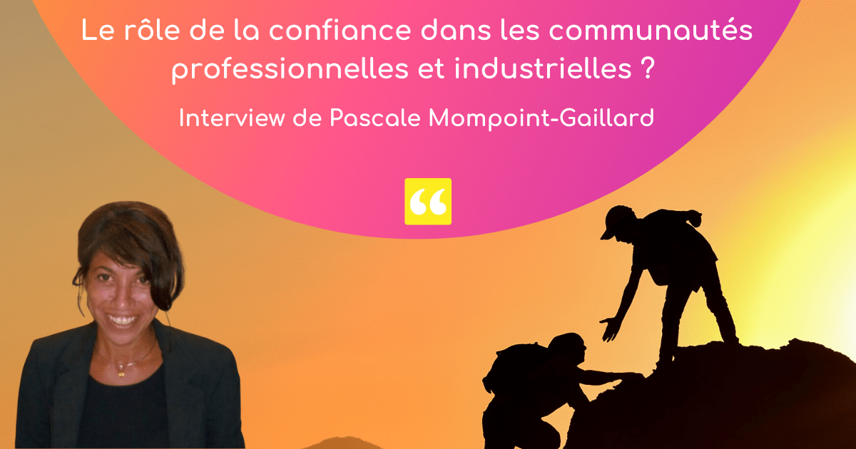 Le rôle de la confiance dans les communautés professionnelles et industrielles