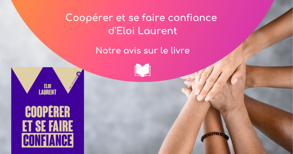 Coopérer et se faire confiance - l'avis de Wudo sur le livre d'Eloi Laurent