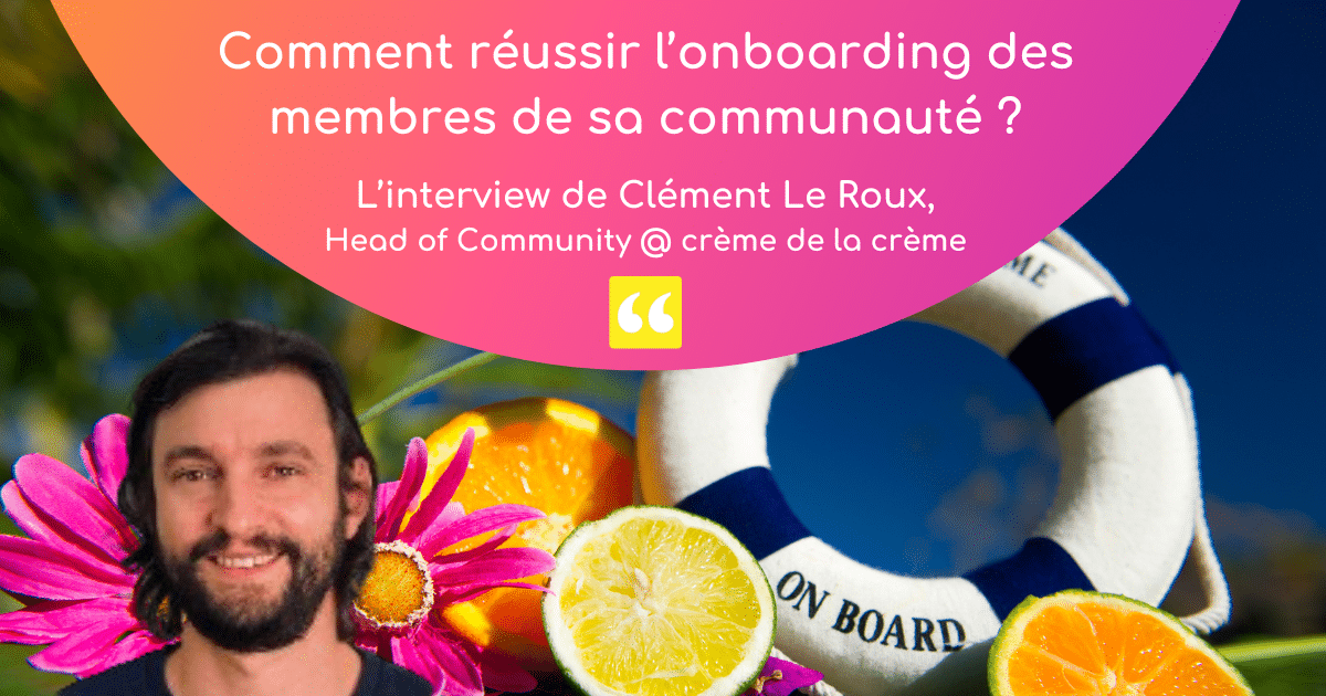 Optimisez l’onboarding de vos nouveaux membres avec à Clément Le Roux