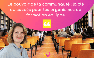 Le pouvoir de la communauté : la clé du succès pour les organismes de formation en ligne