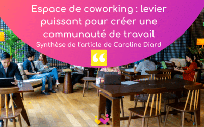 Espace de coworking, un levier puissant pour créer une communauté de travail