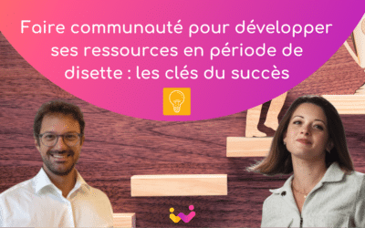 Faire communauté pour développer ses ressources en période de disette : les clés du succès