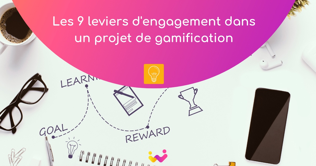 Les 9 leviers d’engagement dans un projet de gamification