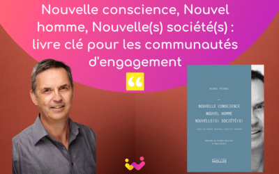 Nouvelle conscience, Nouvel homme, Nouvelle(s) société(s) : un livre clé pour les communautés d’engagement