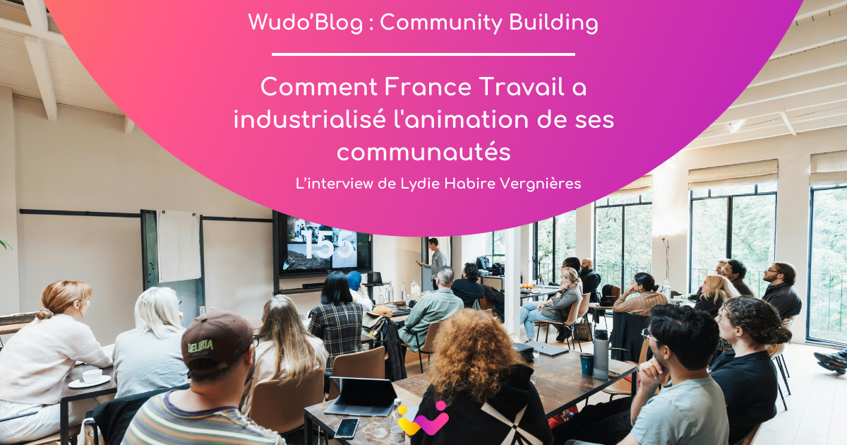 Community Building : comment France Travail a industrialisé l’animation de ses communautés