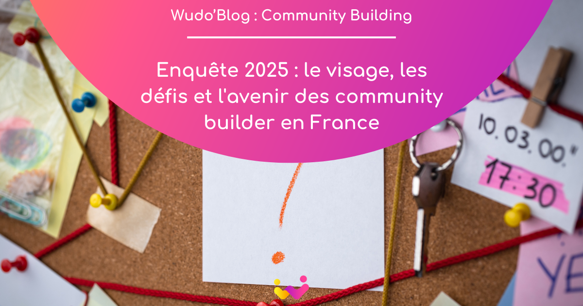 Enquête 2025 : le visage, les défis et l’avenir des community builder en France
