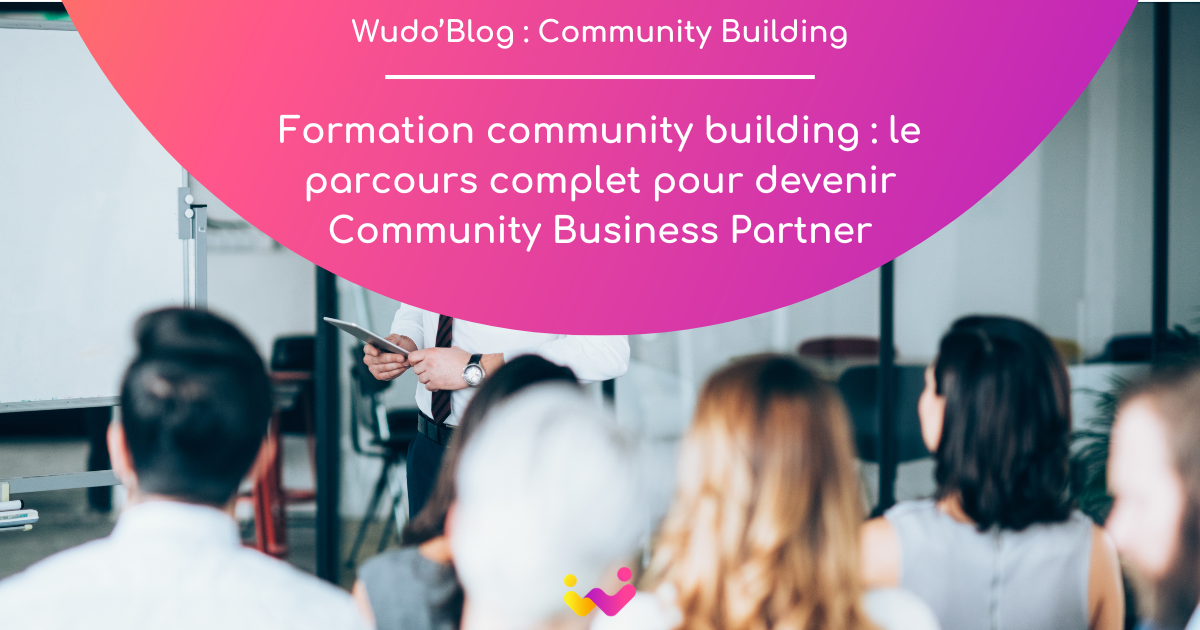 Formation community building : le parcours complet pour devenir le community business partner de 2026